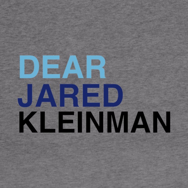 DEAR JARED KLEINMAN by PixelPixie1300